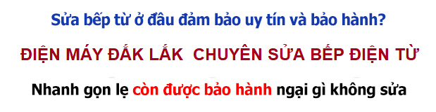 Sửa bếp điện từ Buôn Ma Thuột, CẤP CỨU bếp từ tiện lợi tại nhà